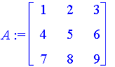 A := matrix([[1, 2, 3], [4, 5, 6], [7, 8, 9]])