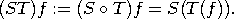(ST )f := (S &openbullet; T)f =  S(T (f)).
