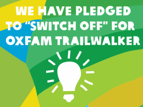 We have pledged to "Swithc Off" for Oxfam Trailwalker
